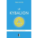 Le Kybalion: Étude sur la Philosophie Hermétique de l'Ancienne Égypte & Grèce