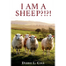 I Am A Sheep?!?! by Debbie L. Cole