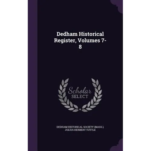 Dedham Historical Register, Volumes 7-8