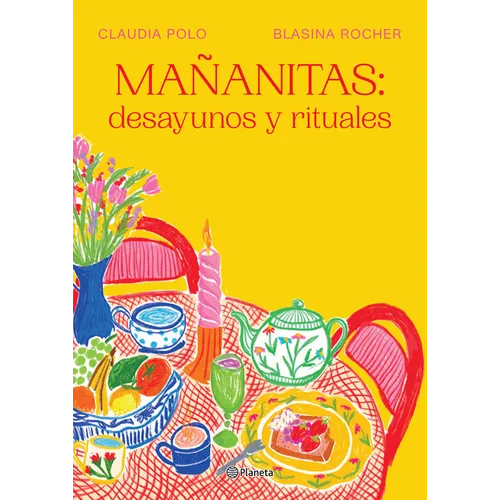 Mañanitas: Desayunos Y Rituales / Mañanitas: Breakfasts and Rituals