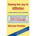 Seeing the Joy in Affliction: A Unique Christian View of Suffering