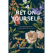 Bet on Yourself: Your Testosterone-Free Guide to Being Your Own Boss