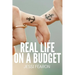 Real Life on a Budget: 17 Practical Challenges to Live and Thrive on a Budget