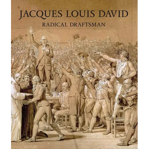 Jacques Louis David: Radical Draftsman