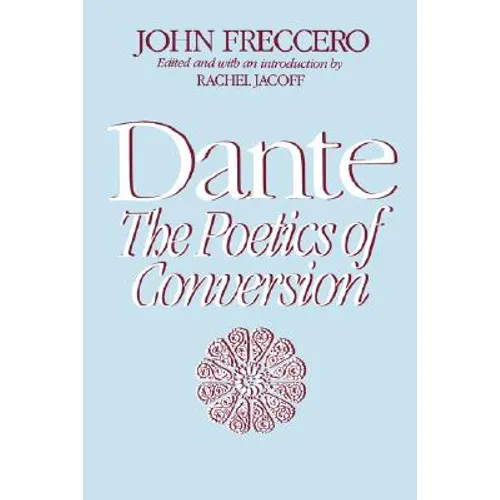 Dante: The Poetics of Conversion