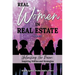 REAL WOMEN IN REAL ESTATE Volume 3: Unleashing Her Power: Inspiring Stories and Strategies