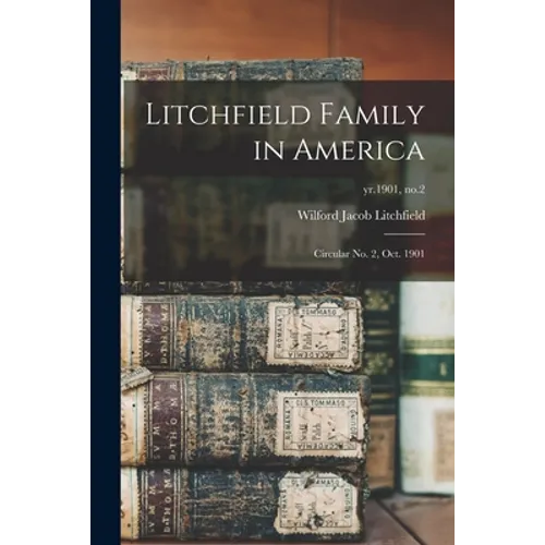 Litchfield Family in America: Circular No. 2, Oct. 1901; yr.1901, no.2