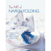 The Art of Napkin Folding: Includes 20 Step-By-Step Napkin Folds Plus Finishing Touches for the Perfect Table Setting