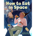 How to Eat in Space