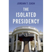 The Isolated Presidency