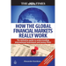 How the Global Financial Markets Really Work: The Definitive Guide to Understanding International Investment and Money Flows