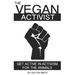 The Vegan Activist: Get Active in Activism for the Animals