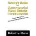 Robert's Guide to Commercial Real Estate Investments: Insider Secrets to Commercial Real Estate Investing