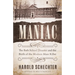 Maniac: The Bath School Disaster and the Birth of the Modern Mass Killer