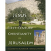 Jesus and First-Century Christianity in Jerusalem