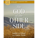 The God of the Other Side Bible Study Guide Plus Streaming Video