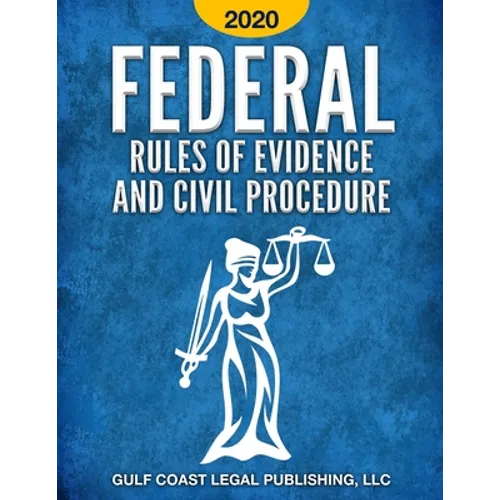 Federal Rules of Evidence and Civil Procedure 2020