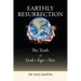 Earthly Resurrection: The Truth of God--Ego--You