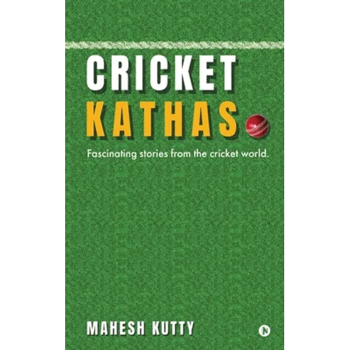 Cricket Kathas: Fascinating Stories From the Cricket World.