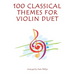 100 Classical Themes for Violin Duet