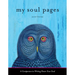 My Soul Pages: A Companion to Writing Down Your Soul (Spiritual Awakening Journal for Practicing the Philosophy and Religion of the True Self)