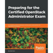 Preparing for the Certified OpenStack Administrator Exam: A complete guide for developers taking tests conducted by the OpenStack Foundation