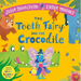 The Tooth Fairy and the Crocodile: A Magical Introduction to the Tooth Fairy for Young Children