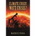 Climate Crisis! Watt Crisis?