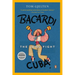 Bacardi and the Long Fight for Cuba: The Biography of a Cause