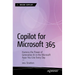 Copilot for Microsoft 365: Harness the Power of Generative AI in the Microsoft Apps You Use Every Day