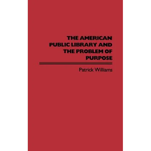 The American Public Library and the Problem of Purpose