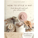 How to Style a Hat: Find, Decorate, and Rock Your Dream Hat
