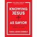 Knowing Jesus as Savior: A 10-Session Study on the Gospel of Luke