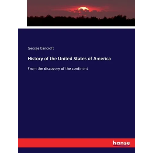 History of the United States of America: From the discovery of the continent