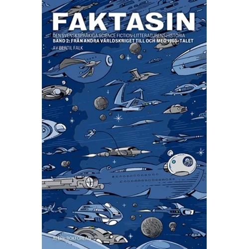 Faktasin: Den svenskspråkiga science fiction-litteraturens historia. BAND 2: Från andra världskriget till och med 1960-talet