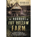 The Horrors of Fox Hollow Farm: Unraveling the History & Hauntings of a Serial Killer's Home