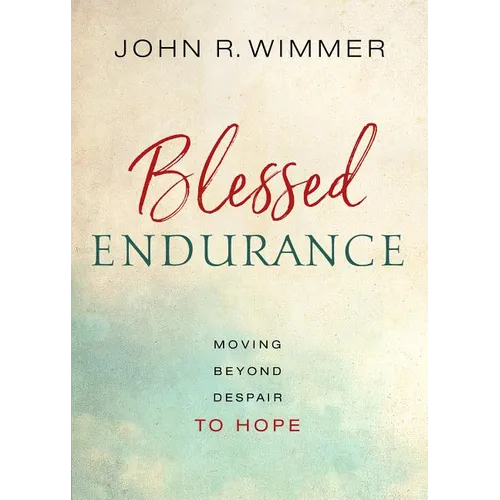 Blessed Endurance: Moving Beyond Despair to Hope
