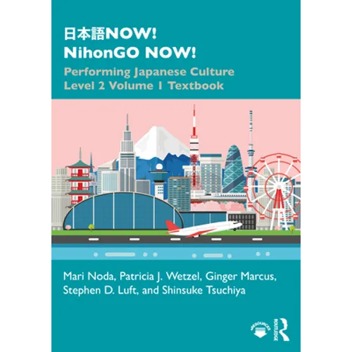 日本語now! Nihongo Now!: Performing Japanese Culture - Level 2 Volume 1 Textbook