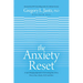 The Anxiety Reset: A Life-Changing Approach to Overcoming Fear, Stress, Worry, Panic Attacks, Ocd and More