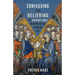 Confessing and Believing: The Apostles' Creed as Script for the Christian Life
