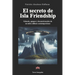El secreto de Isla Friendship: Génesis, apogeo y deconstrucción de un mito chileno contemporáneo