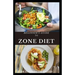 Beginner's Guide to Zone Diet: Quick and Easy Delicious Zone Recipes For Fat Burning, Weight Loss and General Healthy Eating