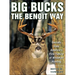 Big Bucks the Benoit Way: Secrets from America's First Family of Whitetail Hunting