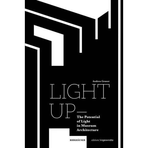 Light Up - The Potential of Light in Museum Architecture
