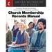 The United Methodist Church Membership Records Manual 2017-2020