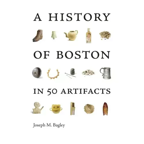 A History of Boston in 50 Artifacts