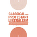 Classical and Protestant Liberalism: Differences and Similarities