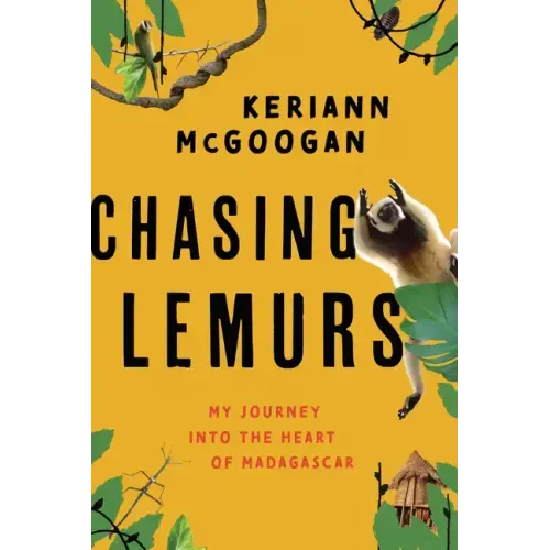 Chasing Lemurs: My Journey Into the Heart of Madagascar
