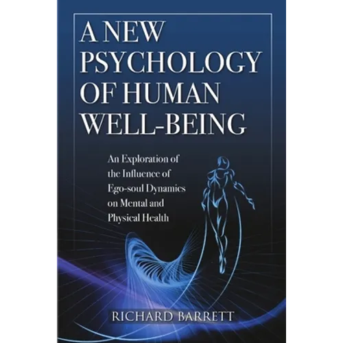A New Psychology of Human Well-Being: An Exploration of the Influence of Ego-Soul Dynamics on Mental and Physical Health