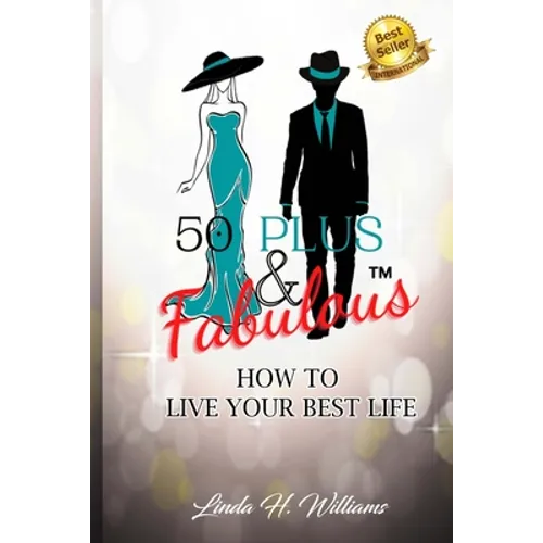 50 Plus & Fabulous: How to Live Your Best Life